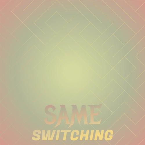 Same Switching