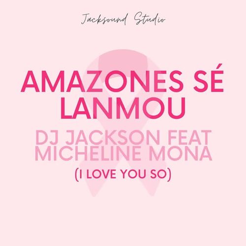 Amazones sé lanmou (I Love You So)