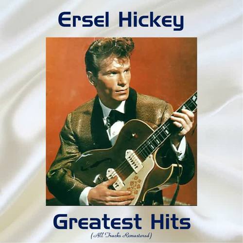 Ersel Hickey Greatest Hits (Remastered 2017)