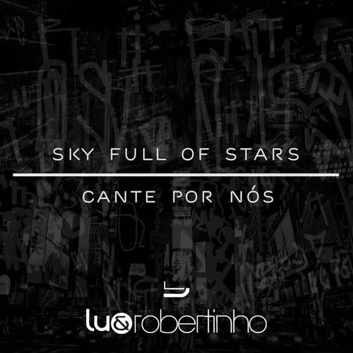 Sky Full of Stars / Cante por Nós