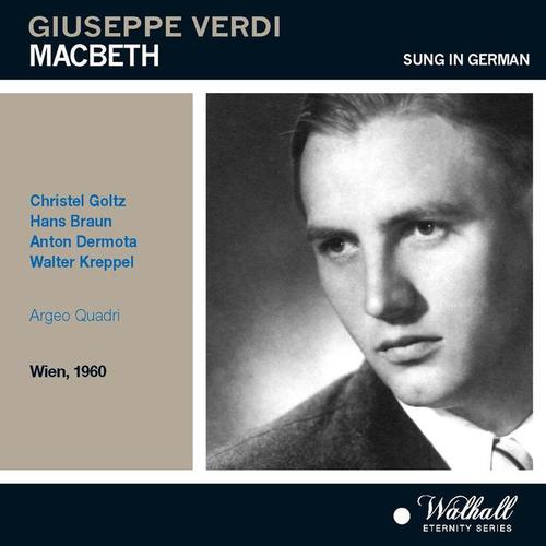 VERDI, G.: Macbeth (Opera) [Sung in German] [Goltz, Braun, Dermota, Kreppel, Vienna Radio Chorus, Great Vienna Radio Orchestra, Quadri] [1960]