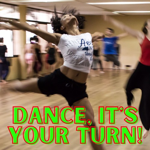 Dance, It's Your Turn!