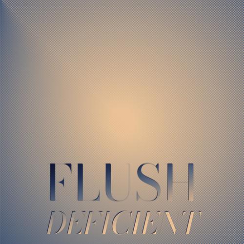 Flush Deficient