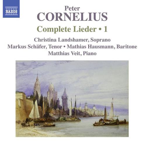 CORNELIUS, P.: Lieder (Complete) , Vol. 1 (Landshamer, M. Schafer, Hausmann, Veit)