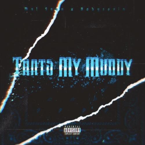 THATS MY MUDDY (feat. babysevin) [Explicit]