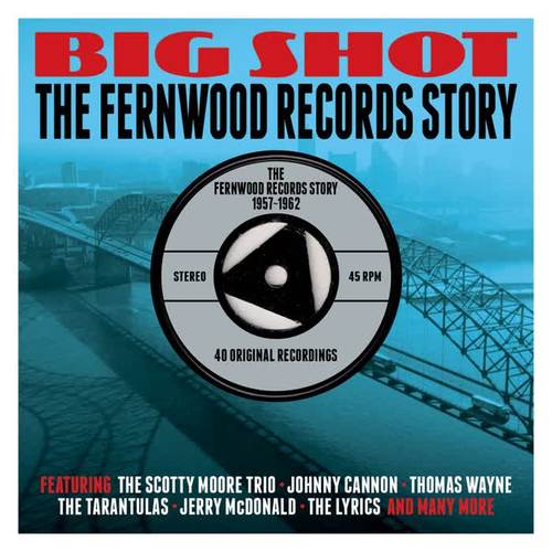 Big Shot: The Fernwood Records Story 1957-1962