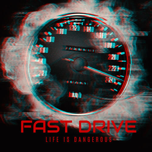 Fast Drive – Life Is Dangerous