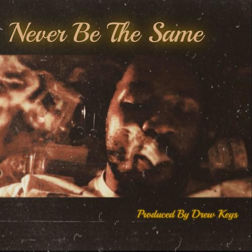 Never Be The Same (feat. Drew Keys) [Explicit]
