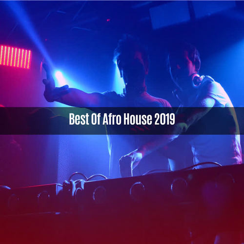 BEST OF AFRO HOUSE 2019