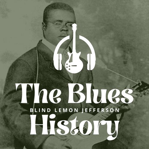 The Blues History - Blind Lemon Jefferson