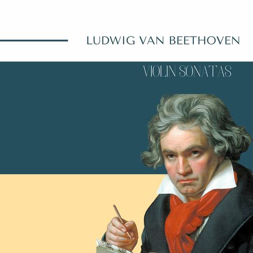 Ludwig van Beethoven - Violin Sonatas