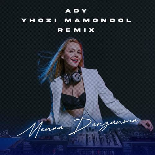 DJ MENUA DENGANMU ADY (YHOZI MAMONDOL)