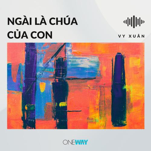 Ngài Là Chúa Của Con