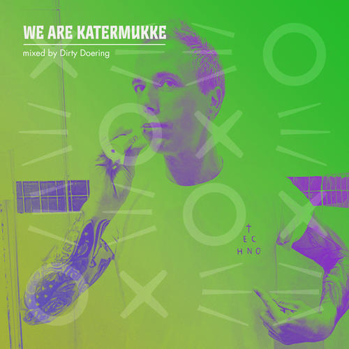 We Are Katermukke: Dirty Doering, Pt. 3 (DJ Mix)