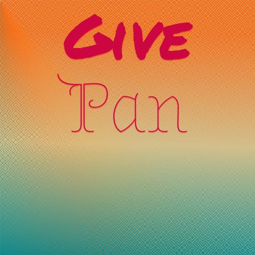 Give Pan