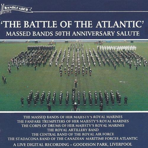 The Battle of the Atlantic - Massed Bands 50th Anniversary Salute