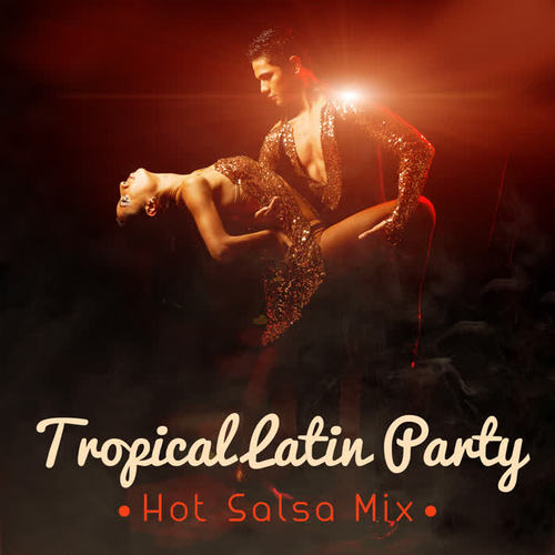 Tropical Latin Party: Hot Salsa Mix