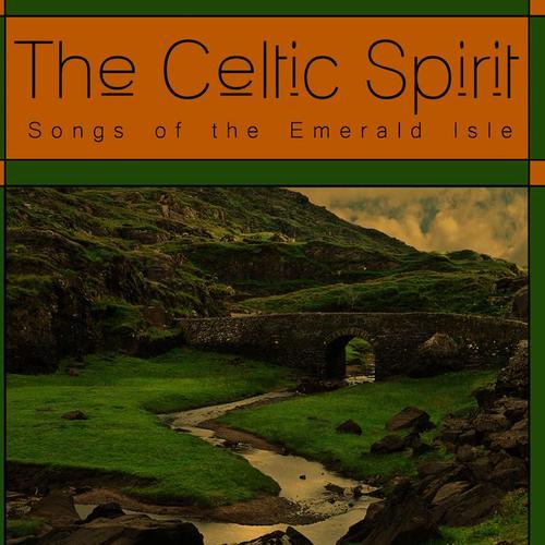 The Celtic Spirit: Songs of the Emerald Isle