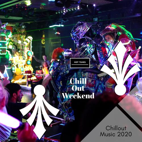 Chill Out Weekend - Chillout Music 2020