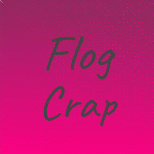 Flog Crap