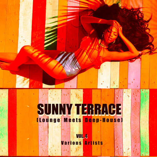 Sunny Terrace (Lounge Meets Deep House) , Vol. 4