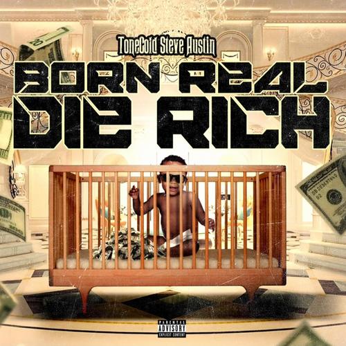 Born Real Die Rich (Explicit)