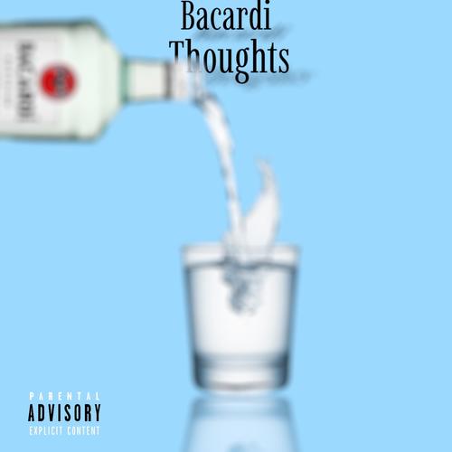 Bacardi Thoughts (Explicit)