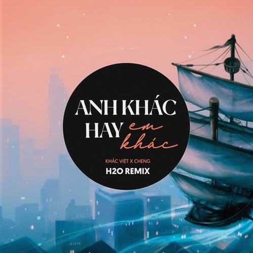 Anh Khác Hay Em Khác (Remix EDM)