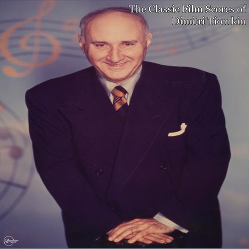 The Classic Film Scores of Dimitri Tiomkin