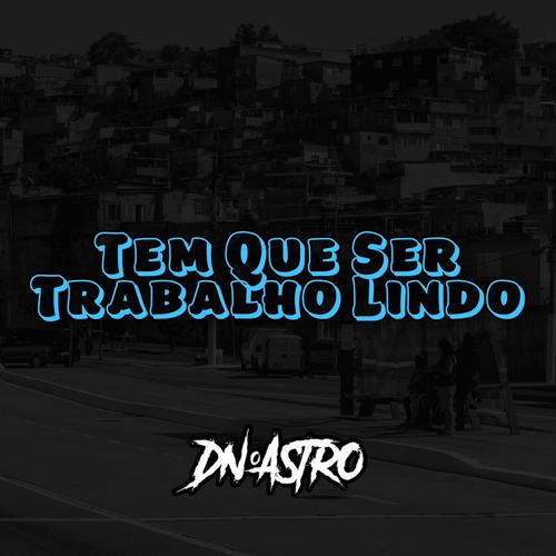 TEM QUE SER TRABALHO LINDO X BEAT BOLHA (Explicit)