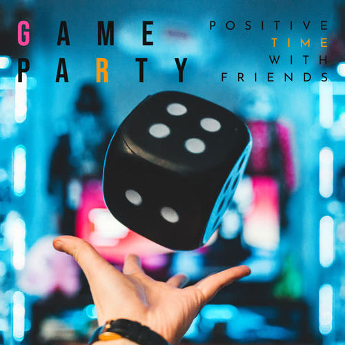 Game Party – Positive Time with Friends