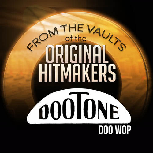 From the Vaults of the Original Hitmakers - Dootone Doo Wop