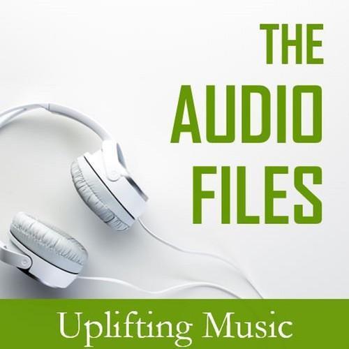 The Audio Files: Uplifting Music