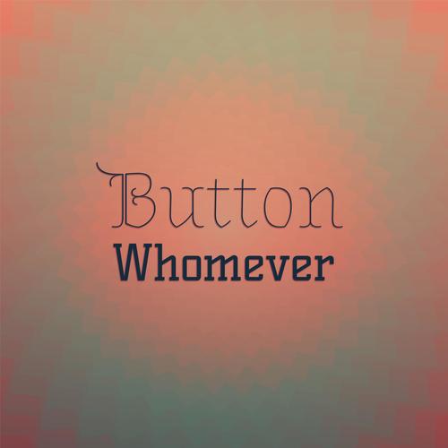 Button Whomever