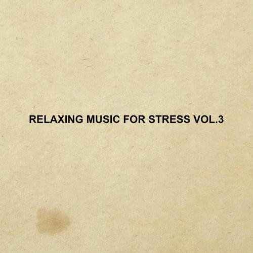 Relaxing Music For Stress, Vol. 3