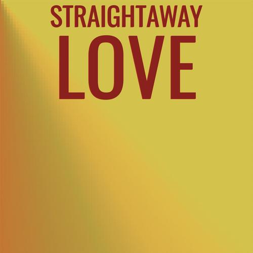 Straightaway Love