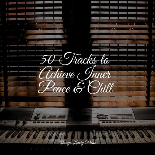 50 Tracks to Achieve Inner Peace & Chill