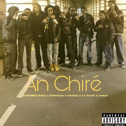 An Chiré (feat. Debrouya, Wentay, Le Youth & Lwazo) [Explicit]