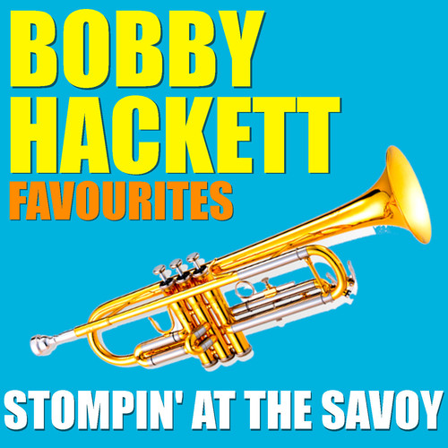 Stompin' At The Savoy Bobby Hackett Favourites