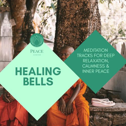 Healing Bells - Meditation Tracks For Deep Relaxation, Calmness & Inner Peace