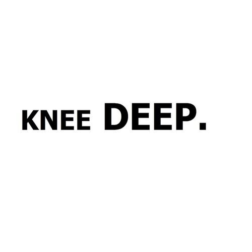 Knee Deep