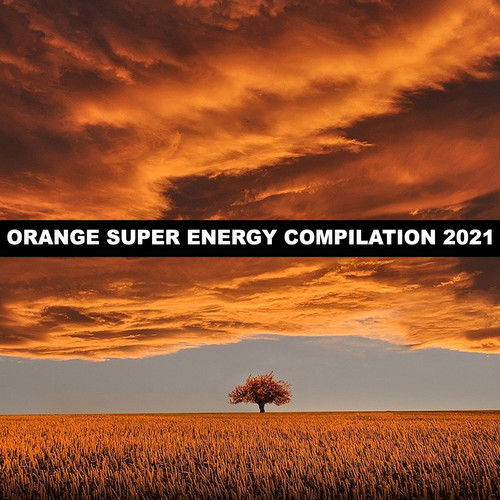 ORANGE SUPER ENERGY COMPILATION 2021