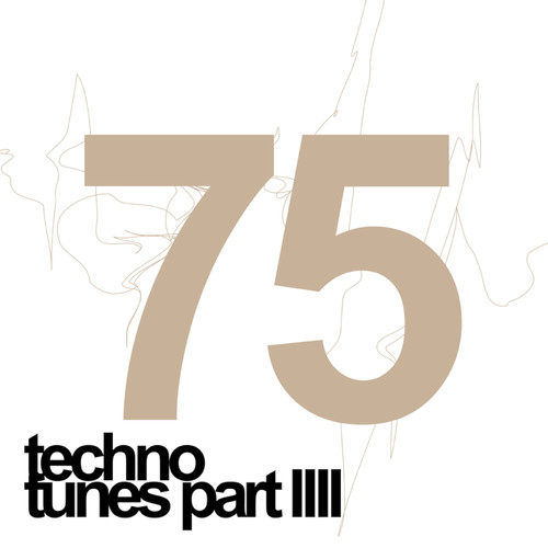 75 Techno Tunes Part IIII (75 Techno Tunes Part IIII) [Explicit]