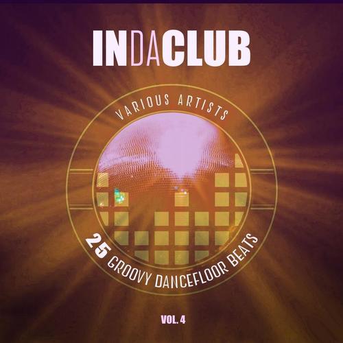 In Da Club (25 Groovy Dancefloor Beats) , Vol. 4