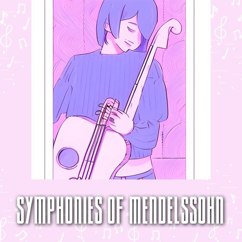 SYMPHONIES OF MENDELLSOHN