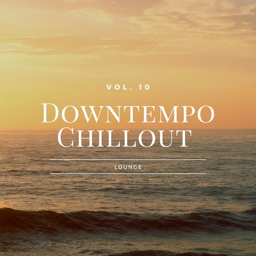 Downtempo Chillout Lounge, Vol.10