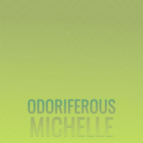 Odoriferous Michelle