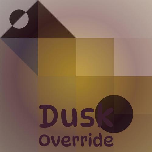 Dusk Override