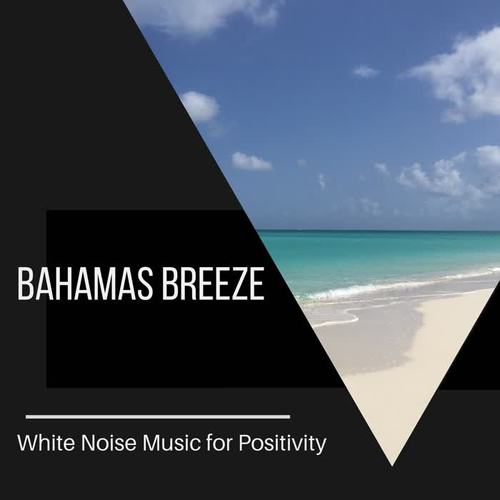 Bahamas Breeze - White Noise Music for Positivity