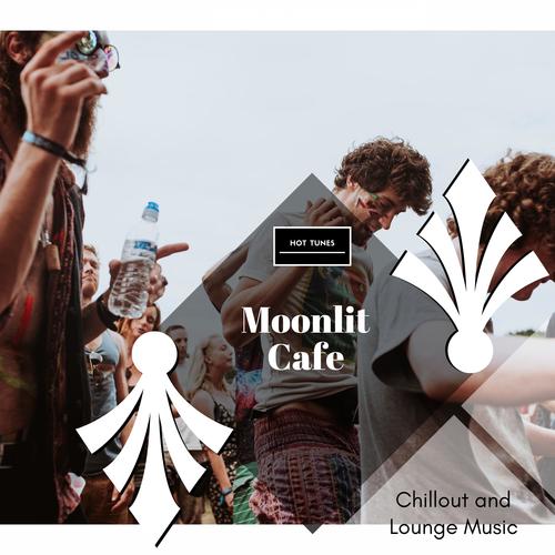 Moonlit Cafe - Chillout And Lounge Music